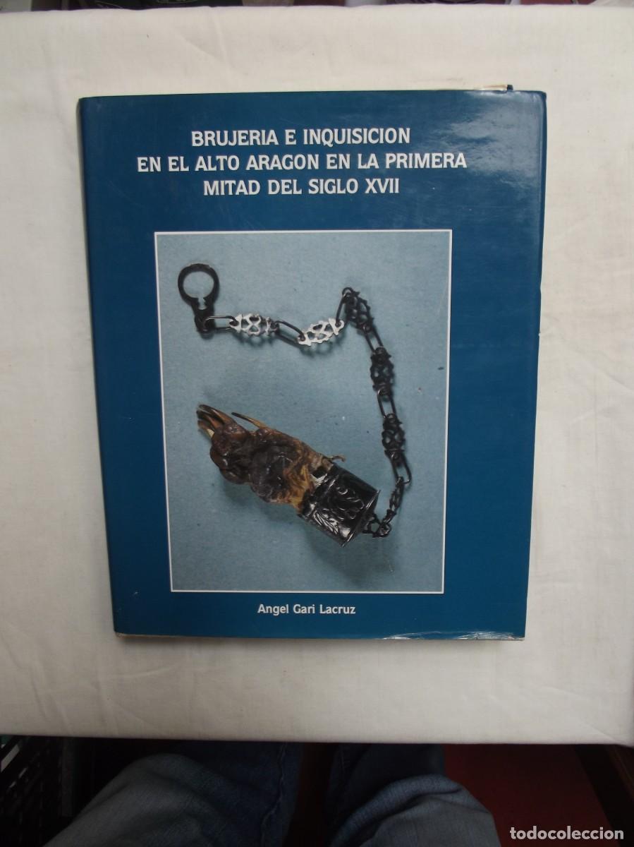 Libros de segunda mano: BRUJERIA E INQUISICION EN EL ALTO ARAGON EN LA PRIMERA MITAD DEL SIGLO XVII DE ANGEL GARI LACRUZ