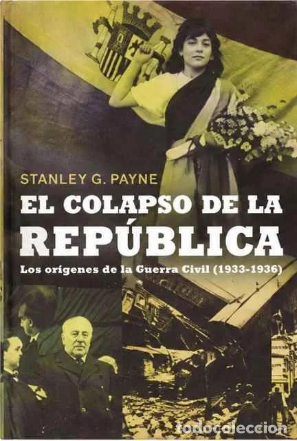 Libros de segunda mano: El colapso de la rep&uacute;blica. Los or&iacute;genes de la Guerra Civil (1933-1936) - Stanley G. Payne