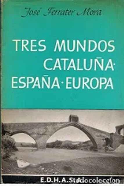 Libros de segunda mano: Tres mundos. Catalu&ntilde;a, Espa&ntilde;a, Europa - Jos&eacute; Ferrater Mora