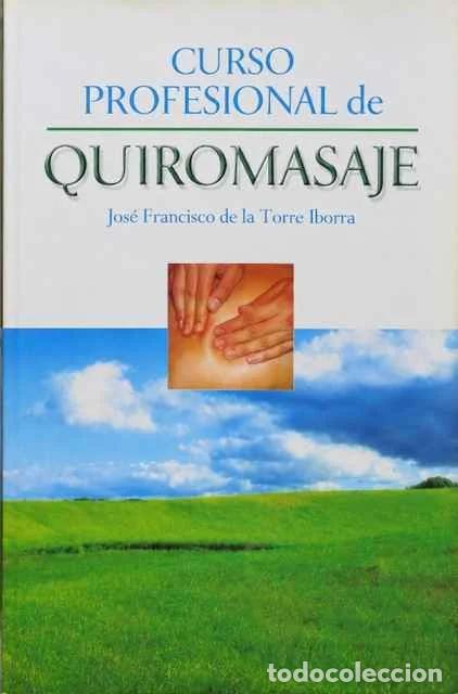 Libros de segunda mano: Curso profesional de quiromasaje - Jos&eacute; Francisco de la torre Ibarra