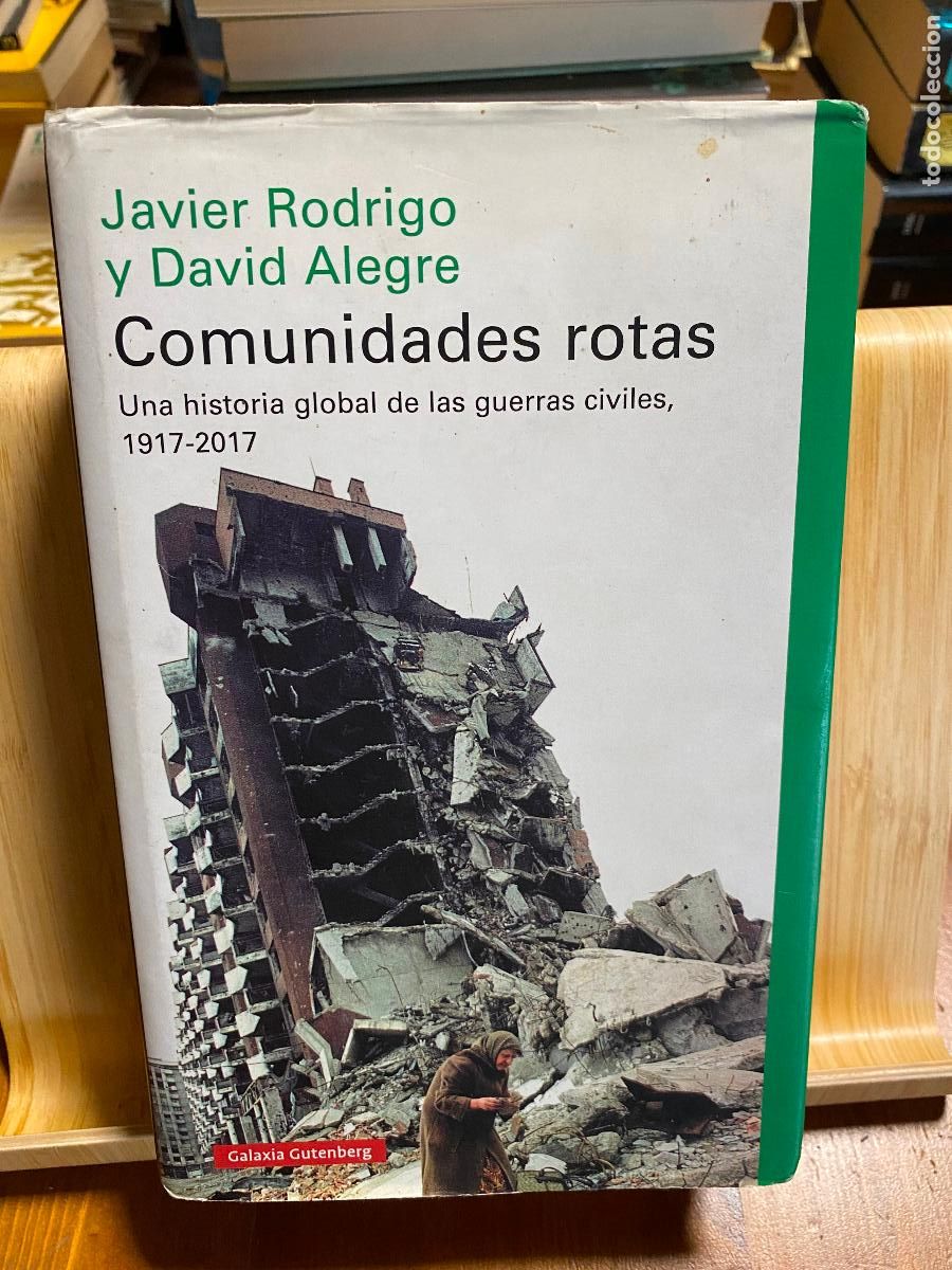 Libros de segunda mano: COMUNIDADES ROTAS. UNA HISTORIA GLOBAL DE LAS GUERRAS CIVILES 1917-2017. JAVIER RODRIGO - D. ALEGRE