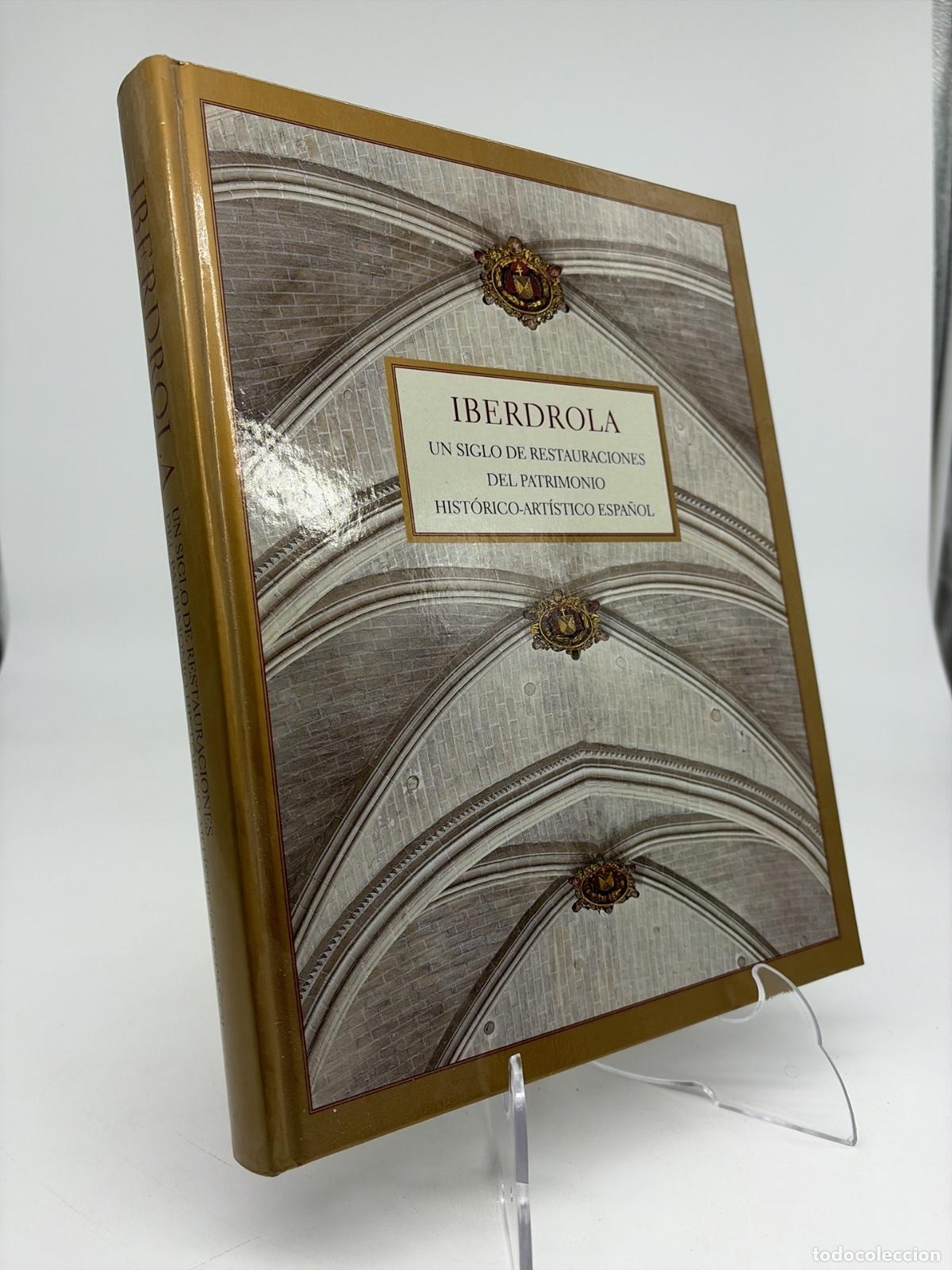 Libros de segunda mano: Iberdrola. Un siglo de restauraciones del patrimonio hist&oacute;rico-art&iacute;stico espa&ntilde;ol | Iberdrola | 2005