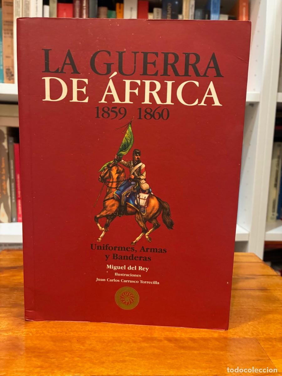 Libros de segunda mano: La guerra de &Aacute;frica 1859 - 1860. Uniformes, Armas y Banderas. Miguel del Rey. Medusa ediciones