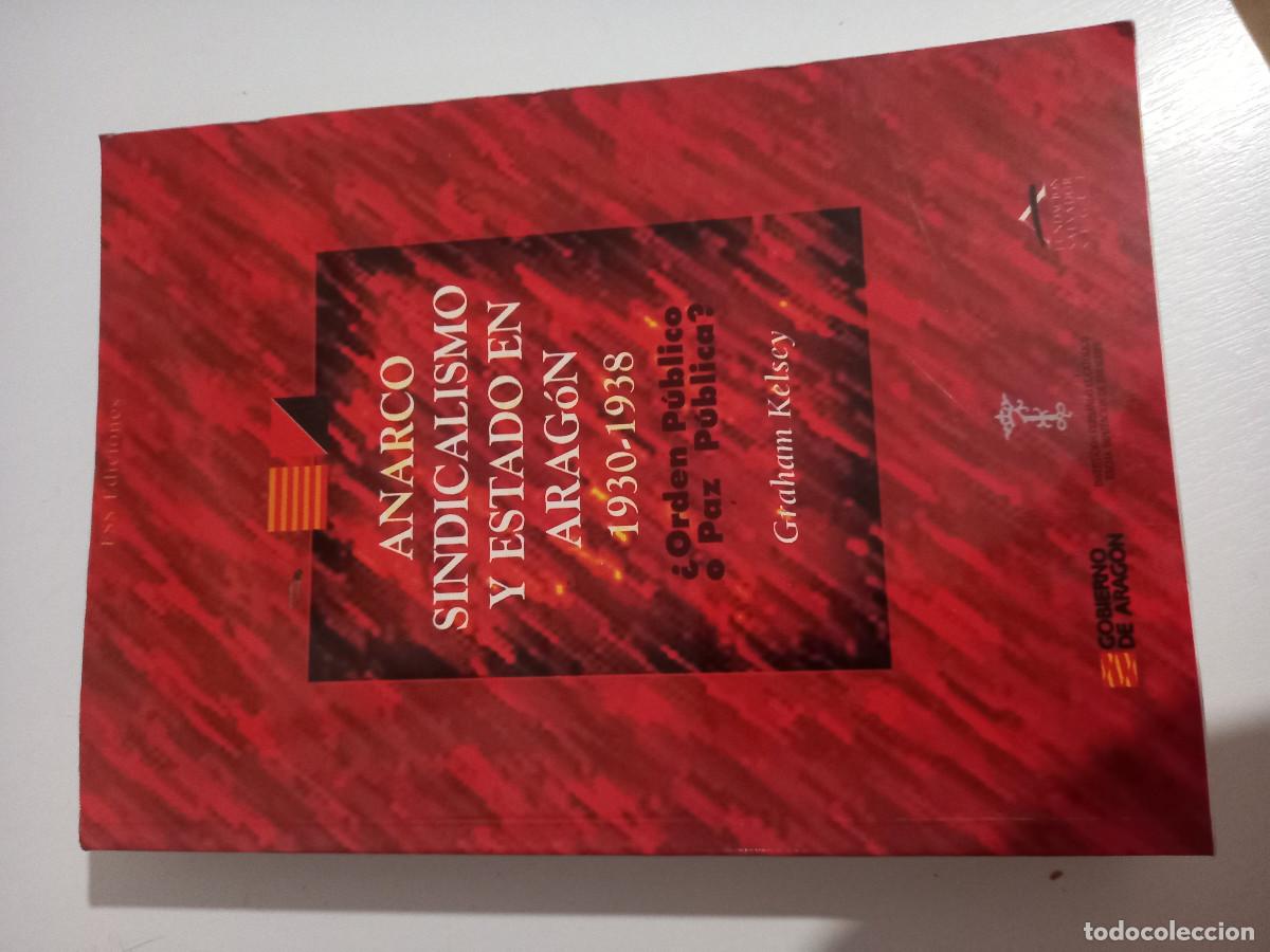 Libros de segunda mano: ANARCOSINDICALISMO Y ESTADO EN ARAG&Oacute;N 1930-1938 &iquest;orden publico o paz publica?Kelsey,Graham