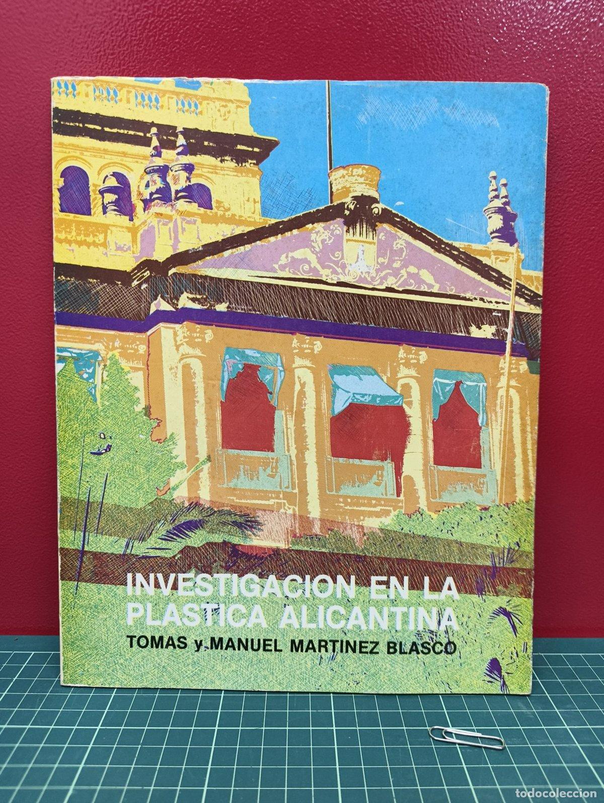 Libros de segunda mano: Investigaci&oacute;n en la pl&aacute;stica alicantina - Tom&aacute;s y Manuel Mart&iacute;nez Blasco