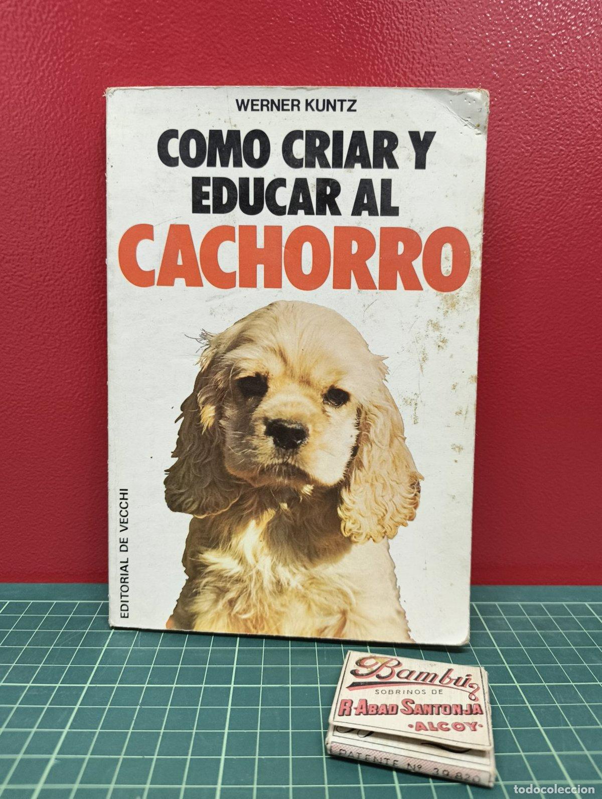 Libros de segunda mano: C&oacute;mo criar y educar al cachorro - Werner Kuntz