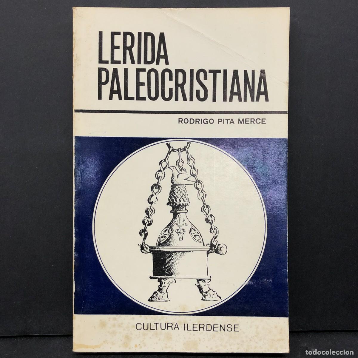 Libros de segunda mano: LERIDA PALEOCRISTIANA - RODRIGO PITA MERCE - CULTURA ILERDENSE / 1281