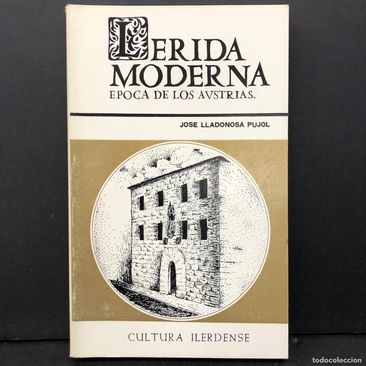 Libros de segunda mano: LERIDA MODERNA, EPOCA DE LOS AVSTRIAS - JOSE LLANDONOSA PUJOL - CULTURA ILERDENSE / 1284