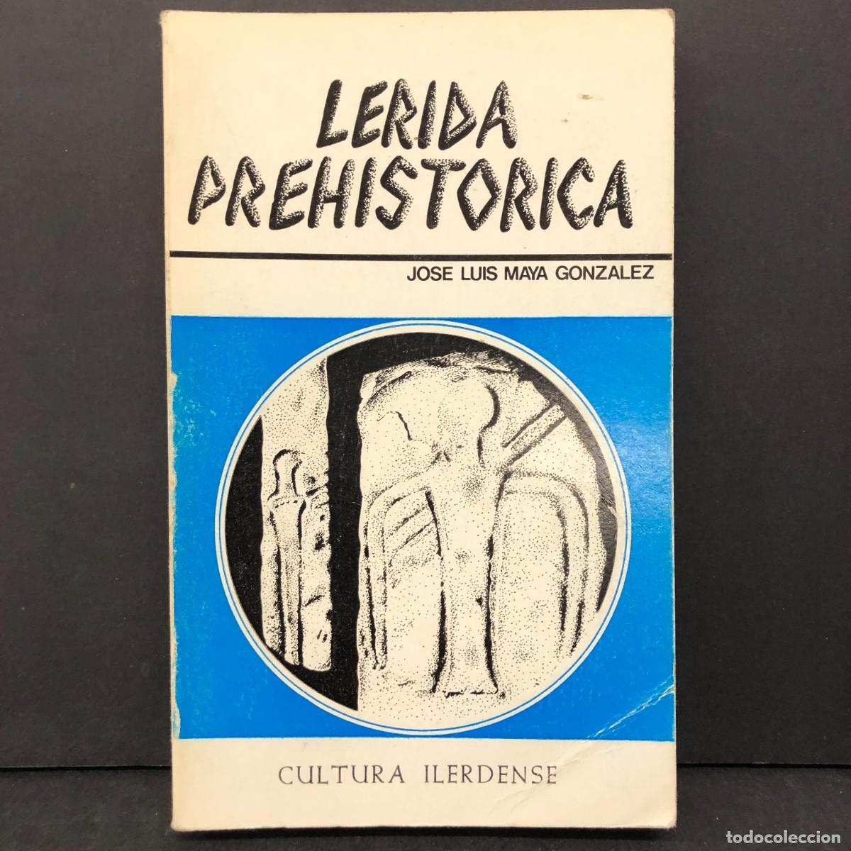 Libros de segunda mano: LERIDA PREHISTORICA - JOSE LUIS MAYA GONZALEZ - CULTURA ILERDENSE / 1285