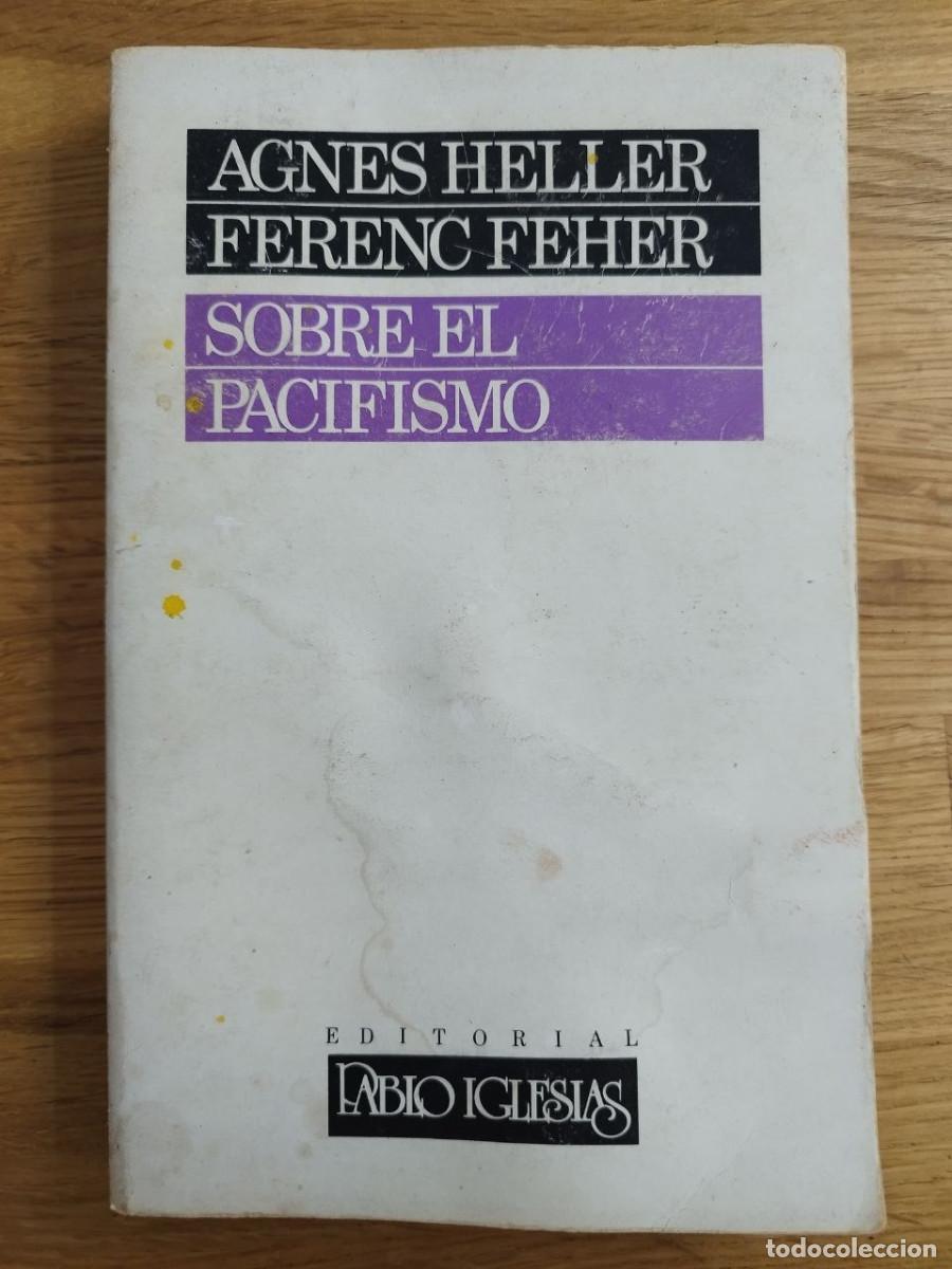 Libros de segunda mano: Sobre el pacifismo, Agnes Heller & Ferenc Feher (PREGUNTAR DISPONIBILIDAD)