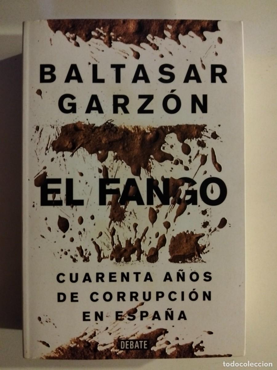 Libros de segunda mano: El fango. Cuarenta a&ntilde;os de corrupci&oacute;n en Espa&ntilde;a [Baltasar Garz&oacute;n]