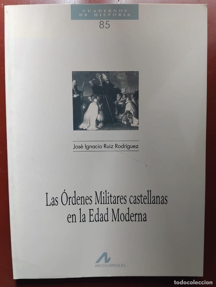 Libros de segunda mano: Las &Oacute;rdenes Militares castellanas en la Edad Moderna - Jos&eacute; Ignacio Ruiz Rodr&iacute;guez