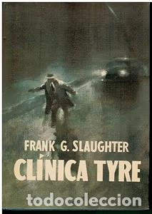 Libros de segunda mano: CL&Iacute;NICA TYRE. Novela. 1&ordf; edici&oacute;n espa&ntilde;ola. Trad. Mary Rowe.