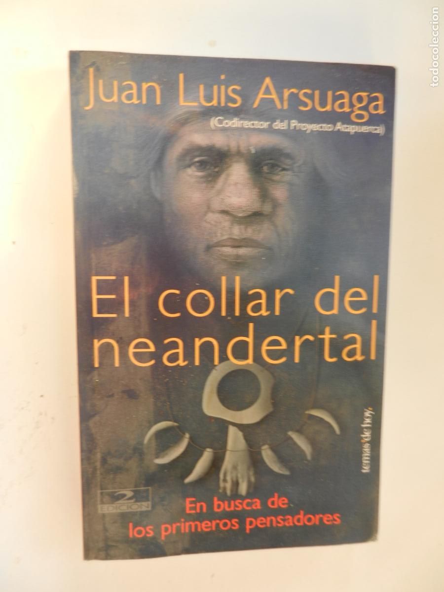 Libros de segunda mano: EL COLLAR DEL NEANDERTAL - JUAN LUIS ARSUAGA - TEMAS DE HOY - 1999- En busca de los primeros pensado