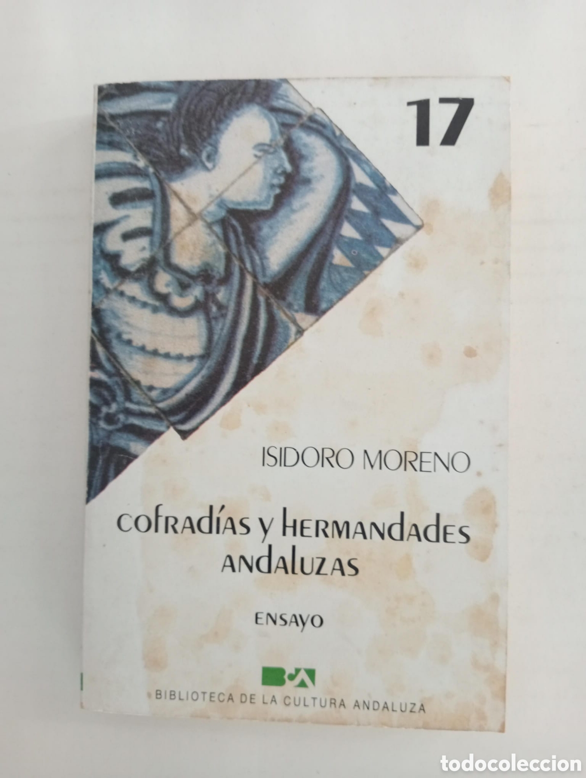 Libros de segunda mano: Cofrad&iacute;as y hermandades andaluzas / Isidoro Moreno. (Biblioteca de la cultura andaluza ; 17)