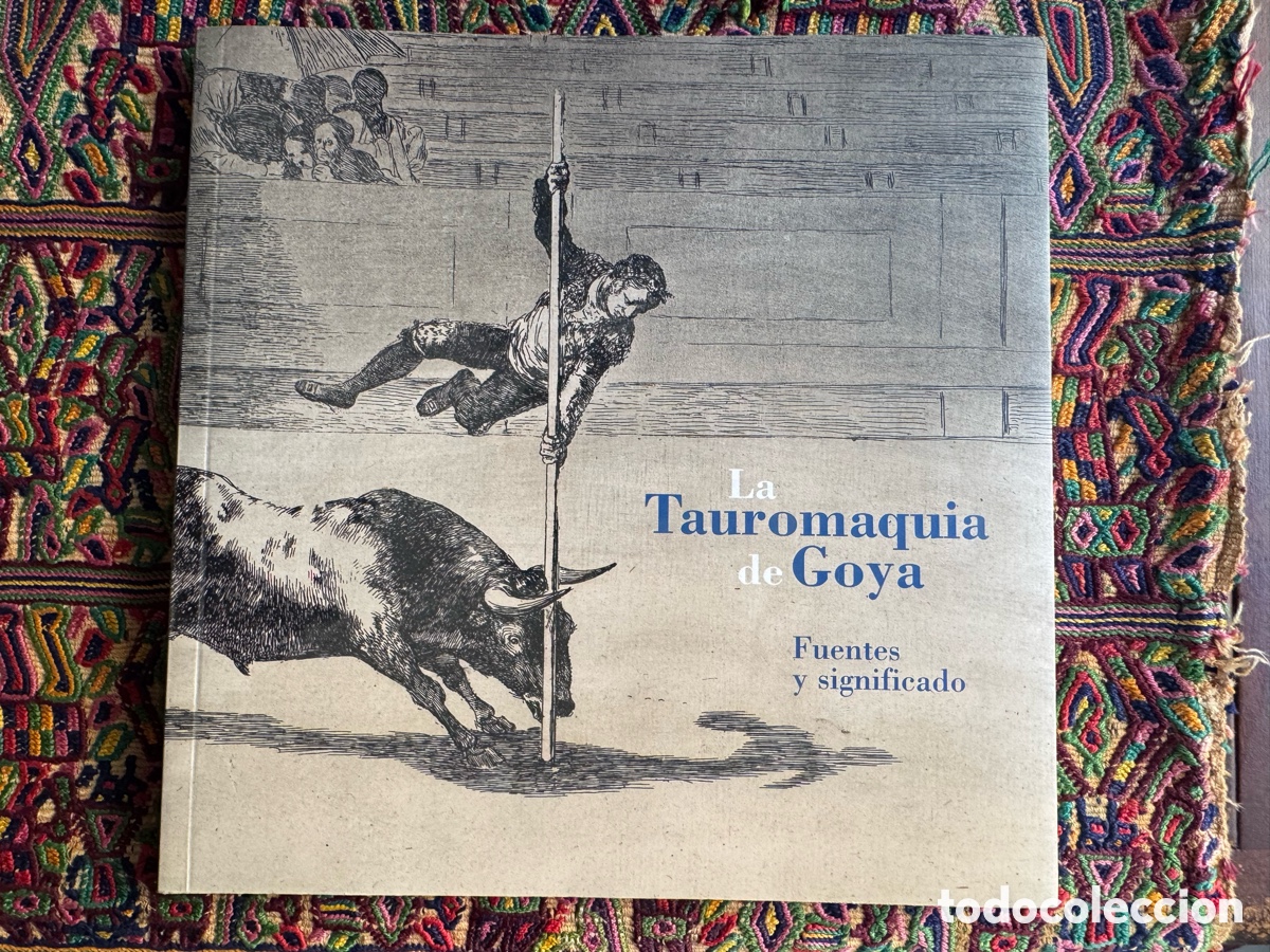 Libros de segunda mano: La Tauromaquia De Goya Fuentes y significado