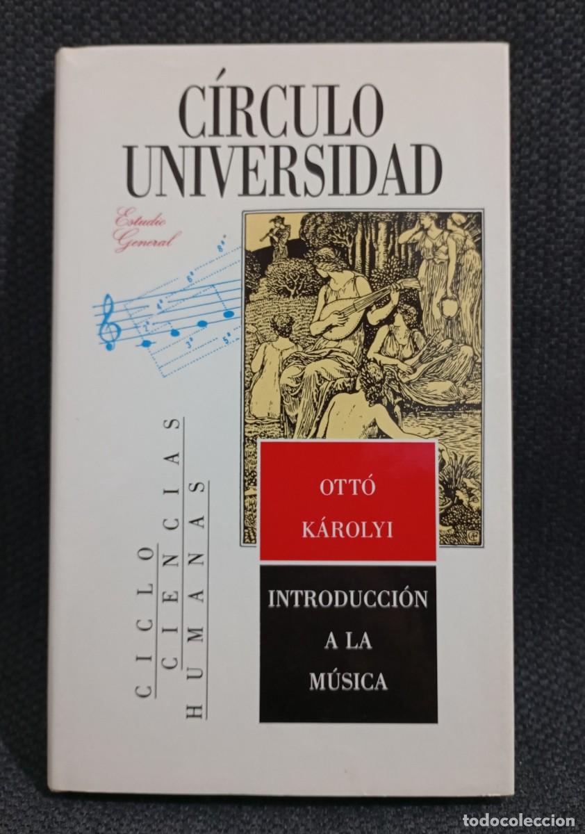 Libros de segunda mano: INTRODUCCION A LA MUSICA - LIBRO - OTTO KAROLYI - CIRCULO UNIVERSIDAD - CIRCULO DE LECTORES - 1990