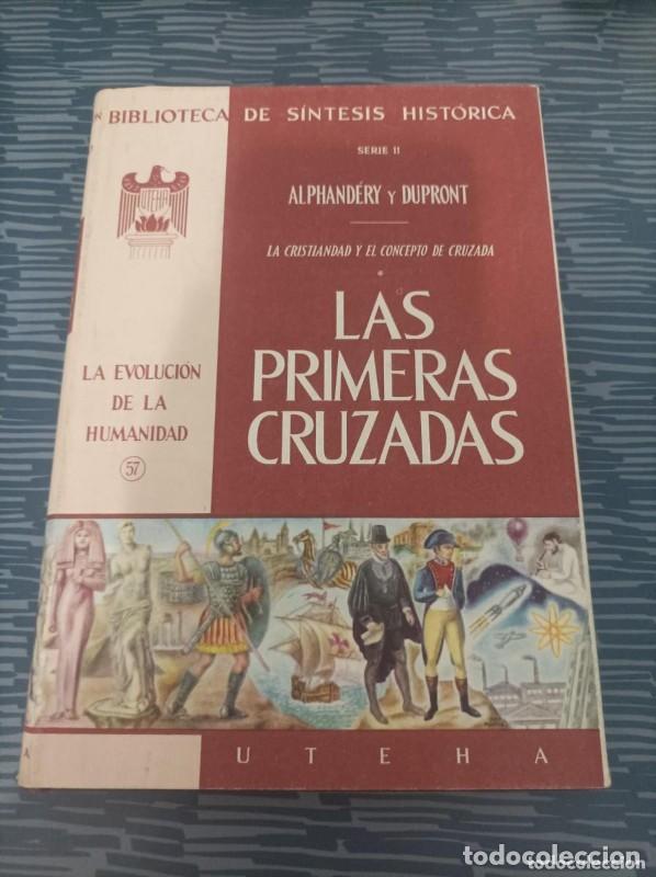 Libros de segunda mano: Las primeras cruzadas: La cristiandad y el concepto de cruzada - Alphand&eacute;ry y Dupront - Uteha - 1959