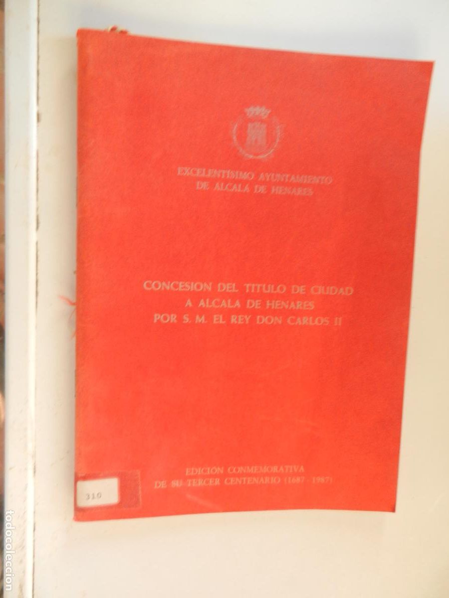 Libros de segunda mano: CONCESION DEL TITULO DE CIUDAD A ALCAL&Aacute; DE HENARES POR S.M. EL REY DON CARLOS II - 1987