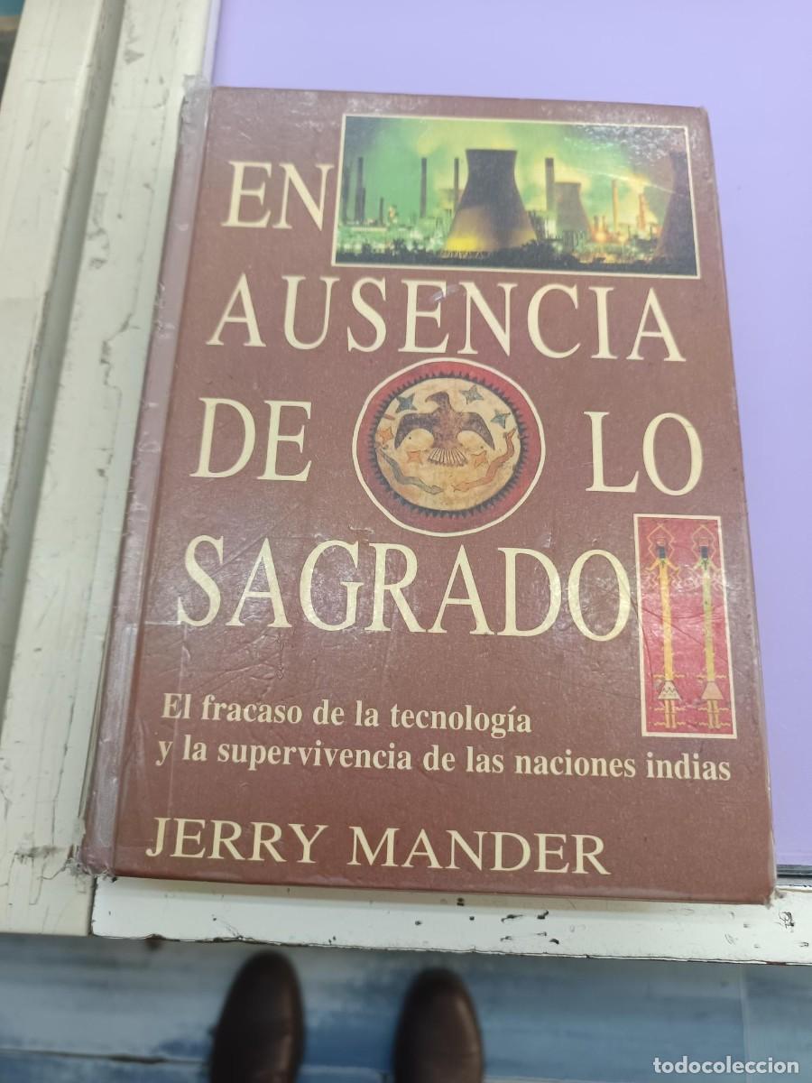 Libros de segunda mano: EN AUSENCIA DE LO SAGRADO JERRY MANDER (LIBRO DADO DE BAJA EN BIBLIOTECA)