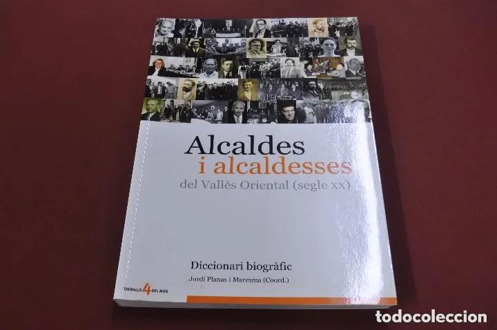 Libros de segunda mano: Alcaldes i alcaldesses del Vall&egrave;s Oriental segle XX , diccionari biogr&agrave;fic - MPB