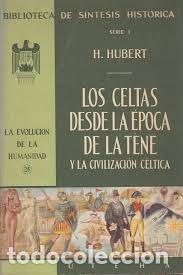 Libros de segunda mano: Los celtas y la expansi&oacute;n c&eacute;ltica: Hasta la &eacute;poca de la T&egrave;ne - Hubert, Henri - Evoluci&oacute;n Humanidad,