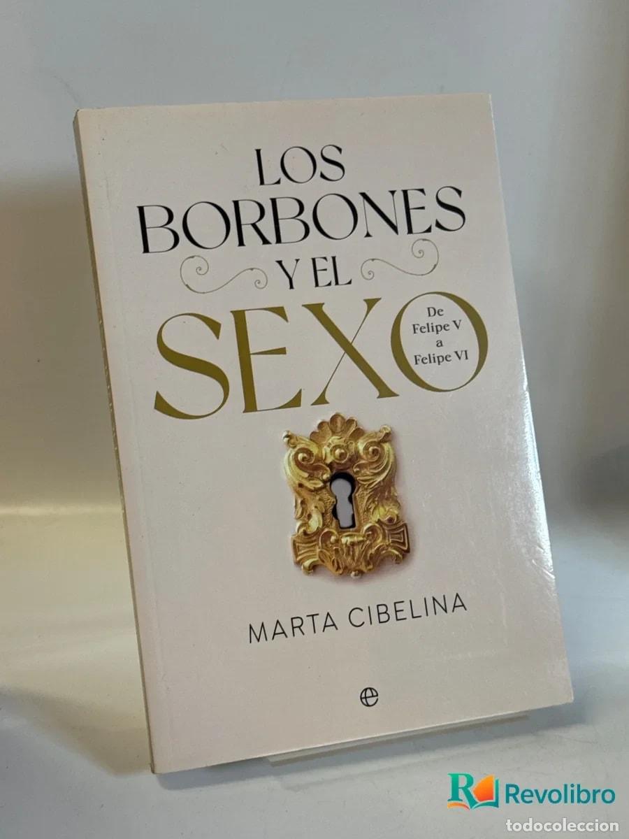 Libros de segunda mano: Los Borbones y el sexo - Marta Cibelina