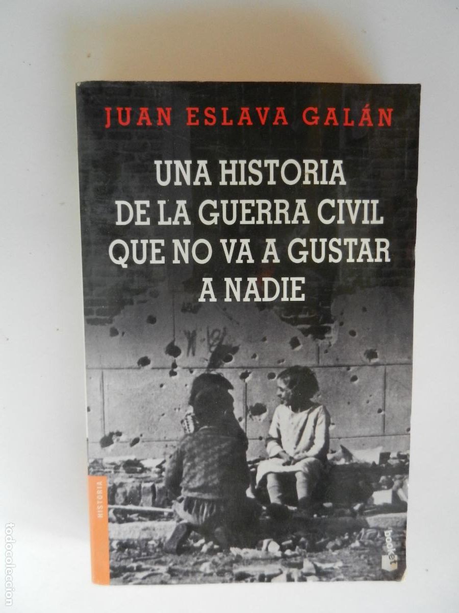 Libros de segunda mano: UNA HISTORIA DE LA GUERRA CIVIL QUE NO VA A GUSTAR A NADIE-JUAN ESLAVA GAL&Aacute;N-EDITORIAL PLANETA 2007.