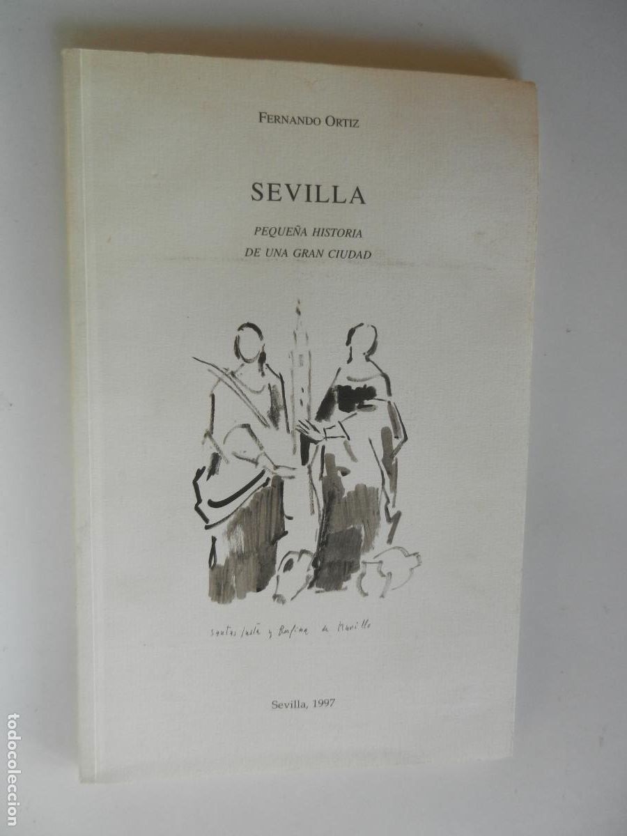 Libros de segunda mano: SEVILLA , PEQUE&Ntilde;A HISTORIA DE UNA GRAN CIUDAD - FERNANDO ORTIZ - SEVILLA 1997- EL MONTE