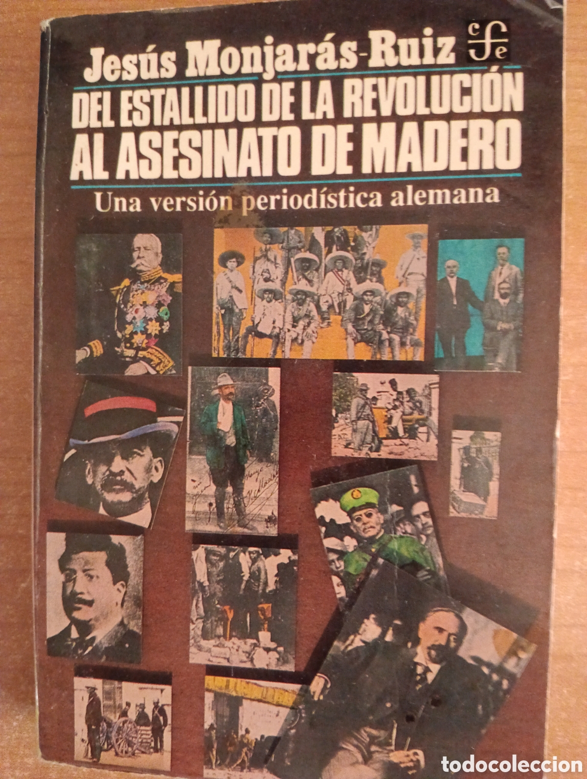 Libros de segunda mano: Del estallido de la Revoluci&oacute;n al asesinato de Madero, Jes&uacute;s Monjar&aacute;s-Ruiz