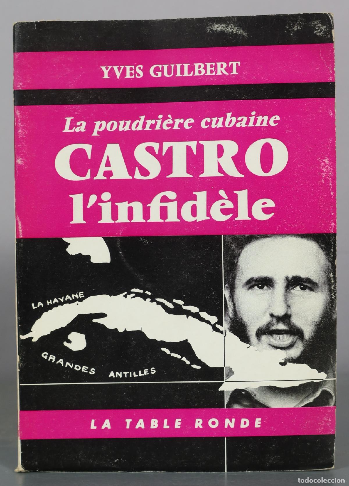 Libros de segunda mano: La poudri&egrave;re cubaine - Castro l'infid&egrave;le - Yves Guilbert - La Table Ronde