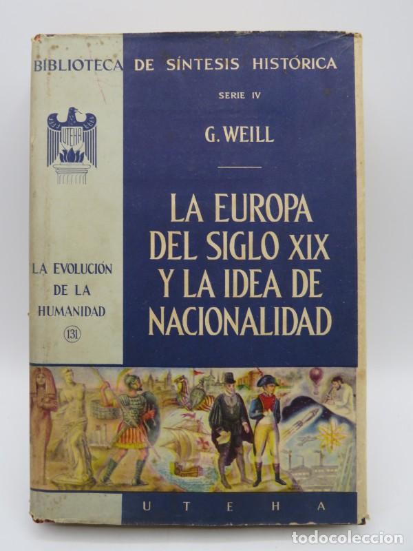 Libri di seconda mano: La Europa del Siglo XIX y la idea de Nacionalidad - G. Weill - Uteha - 1961 - Biblioteca de S&iacute;ntesis