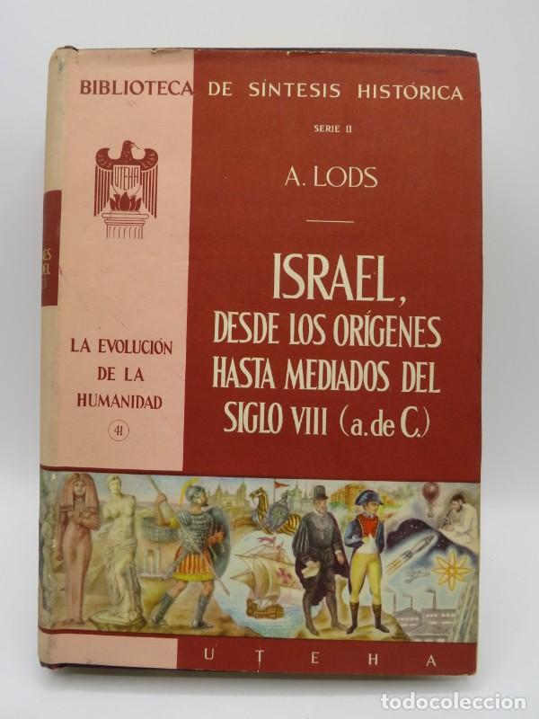 Libri di seconda mano: Israel, desde los or&iacute;genes hasta mediados del siglo VIII - A.Lods - Uteha - 1956 - 1&ordf; ed. - Bibliote