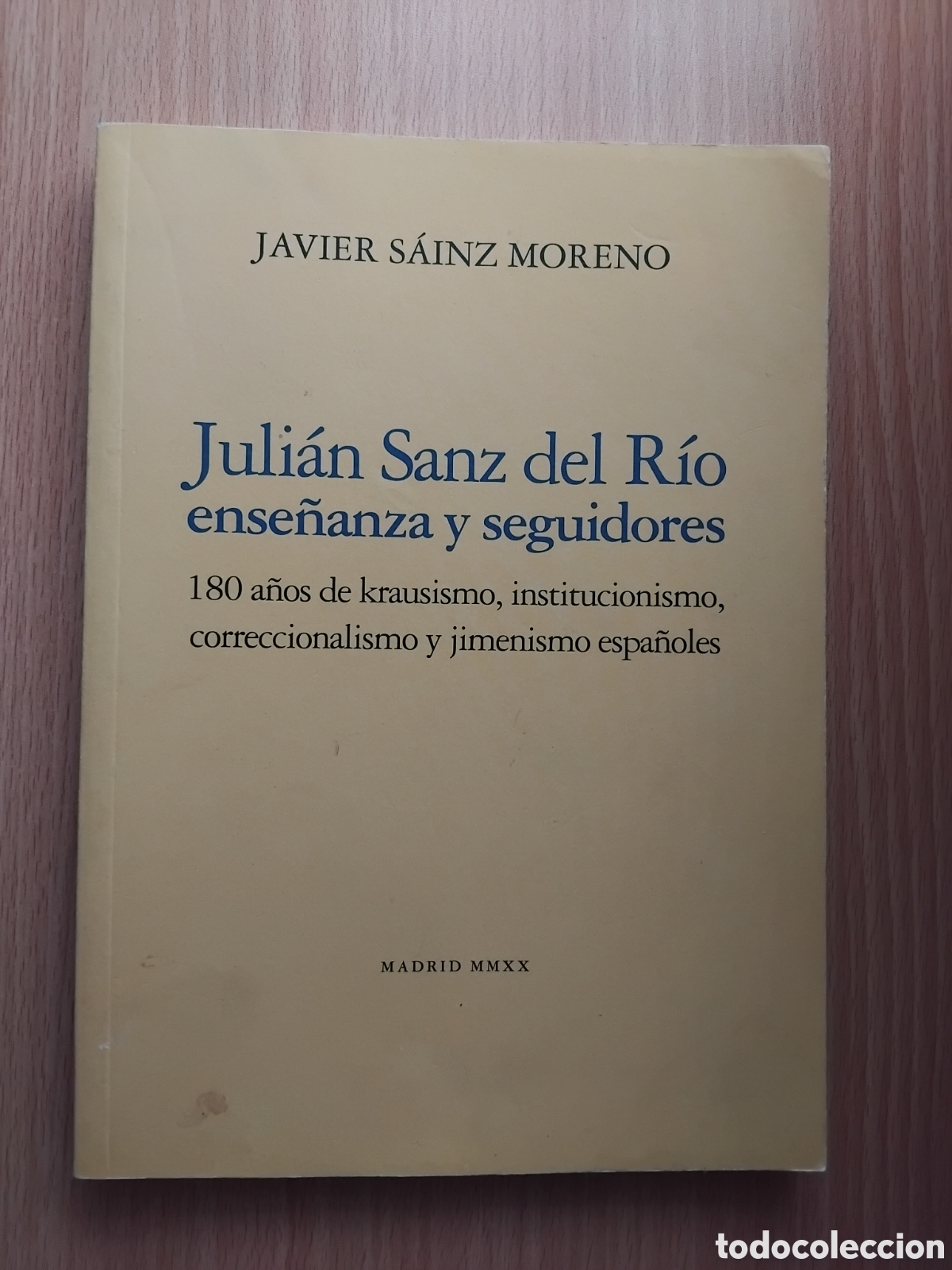 Libros de segunda mano: Juli&aacute;n Sanz del R&iacute;o ense&ntilde;anza y seguidores 180 a&ntilde;os de krausismo;Javier Sanz;Autor;2020