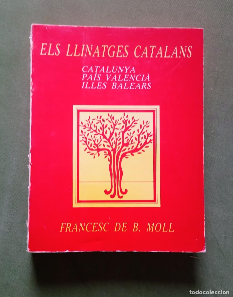 Libros de segunda mano: ELS LLINATGES CATALANS. CATALUNYA, PA&Iacute;S VALENCIA, ILLES BALEARS - FRANCESC DE B. MOLL - 1982