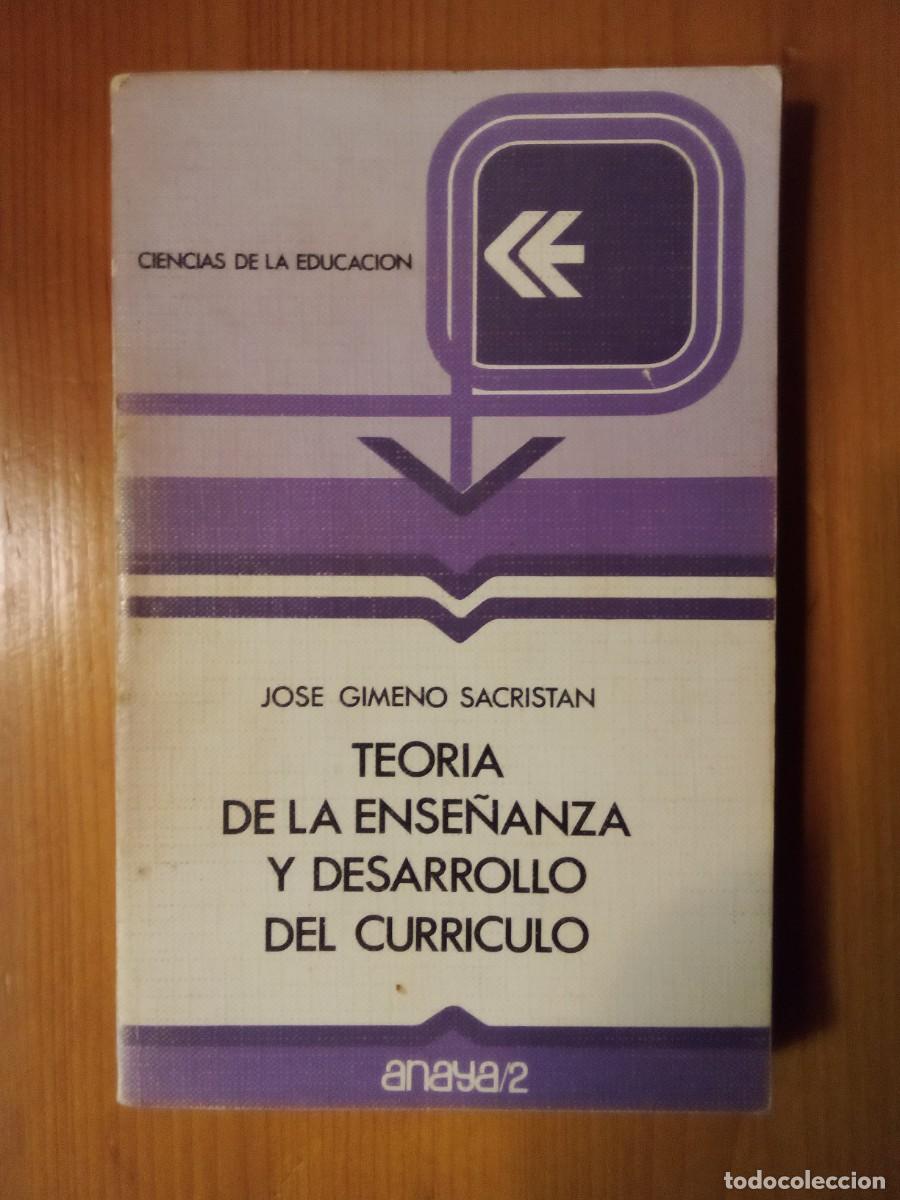 Libros de segunda mano: TEORIA DE LA ENSE&Ntilde;ANZA Y DESARROLLO DEL CURRICULO, JOSE GIMENO SACRISTAN, ANAYA