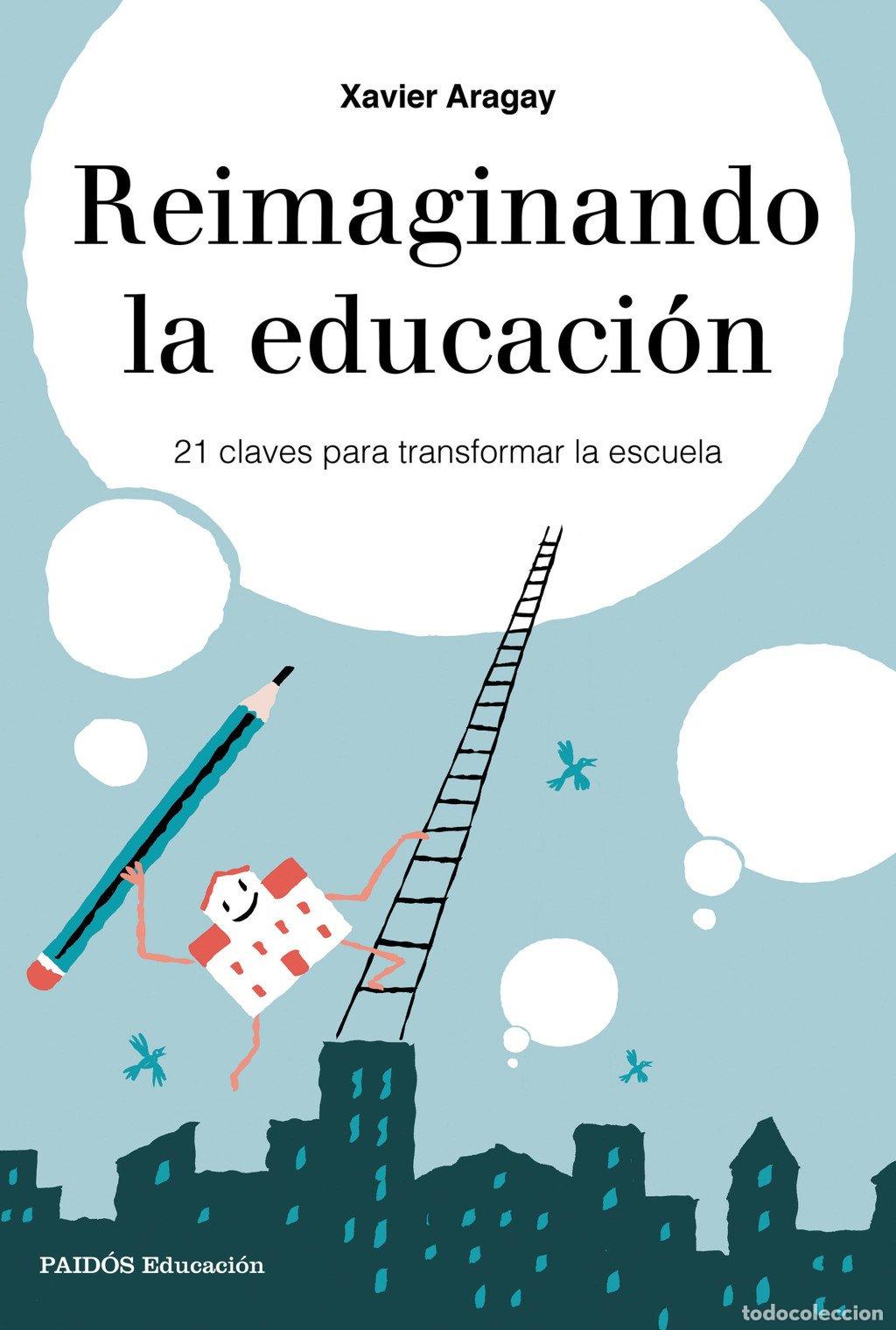 Libros de segunda mano: Reimaginando la Educaci&oacute;n: 21 Claves para Transformar la Escuela - Xavier Aragay - Ediciones - Educa