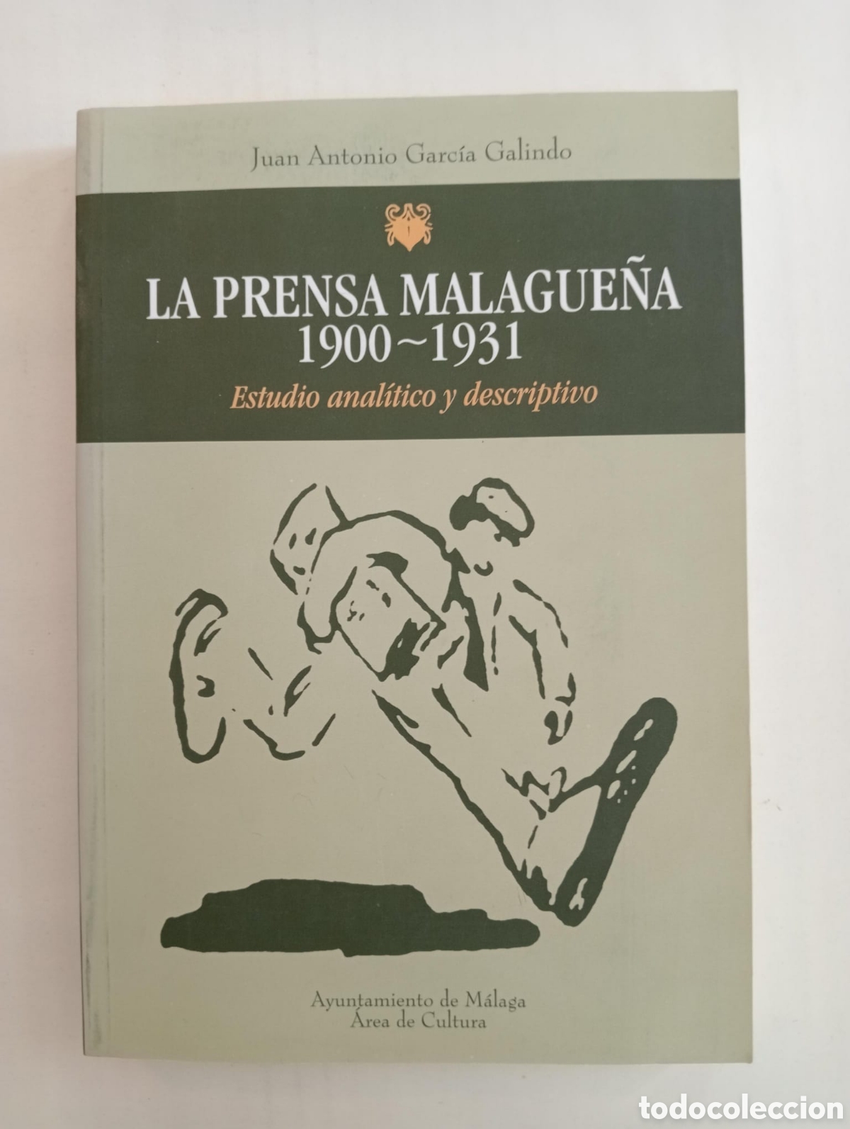 Libros de segunda mano: La Prensa malague&ntilde;a 1900-1931 Estudio anal&iacute;tico y descriptivo. Juan Antonio Garc&iacute;a Galindo