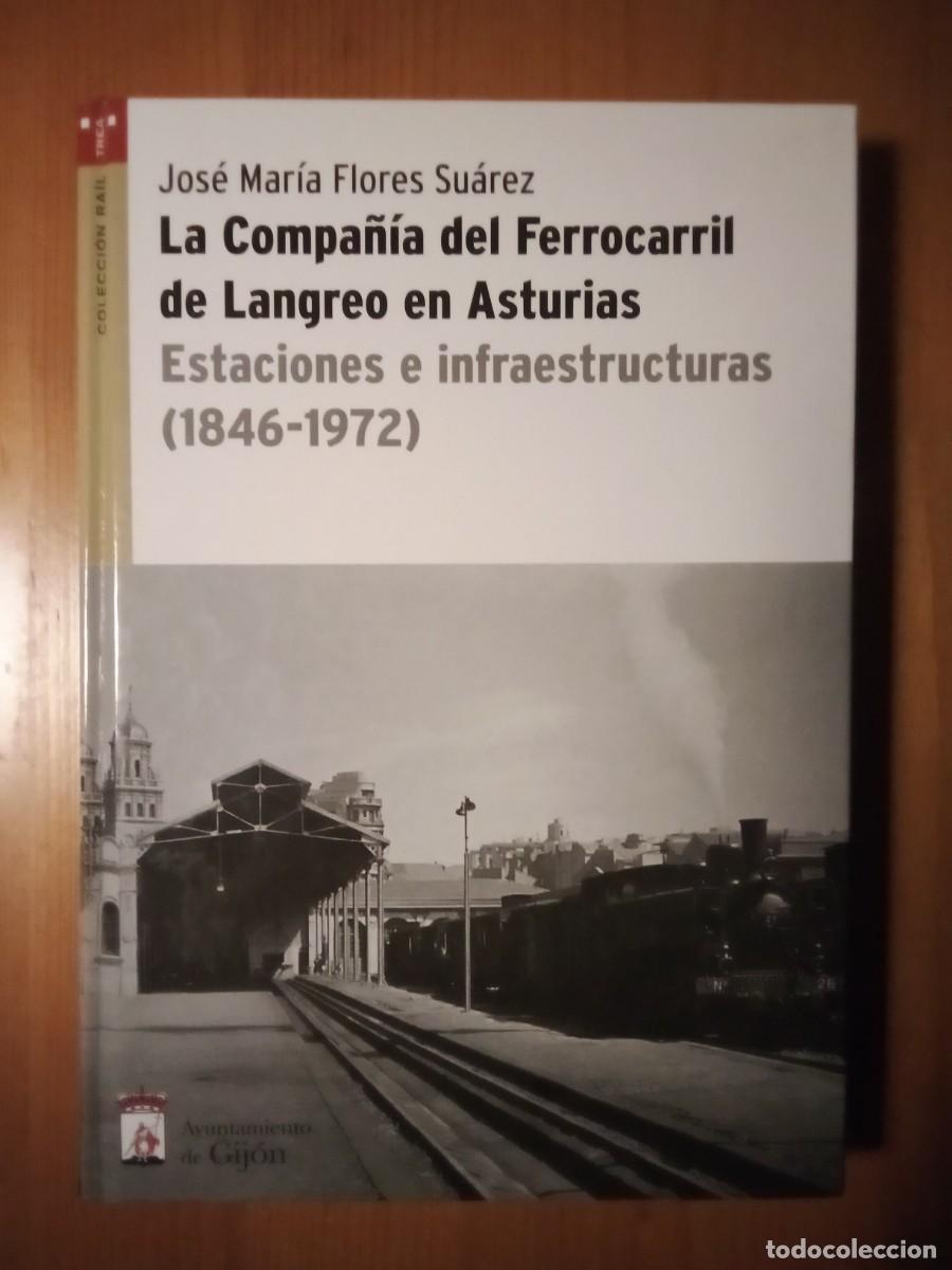 Libros de segunda mano: LA COMPA&Ntilde;IA DEL FERROCARRIL DE LANGUEO EN ASTURIAS 1846 1972, JOSE MARIA FLORES SUAREZ, TREA, RAIL