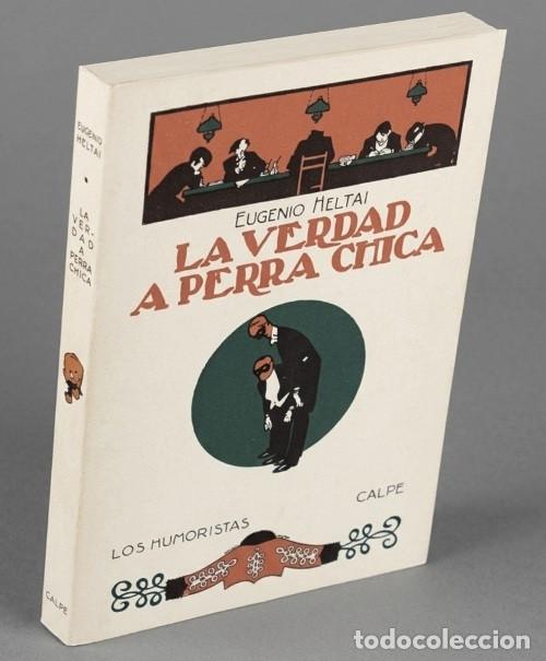Libros de segunda mano: M2760 - LA VERDAD A PERRA CHICA. EUGENIO MELTAI. LOS HUMORISTAS. ESPASA CALPE 2005.