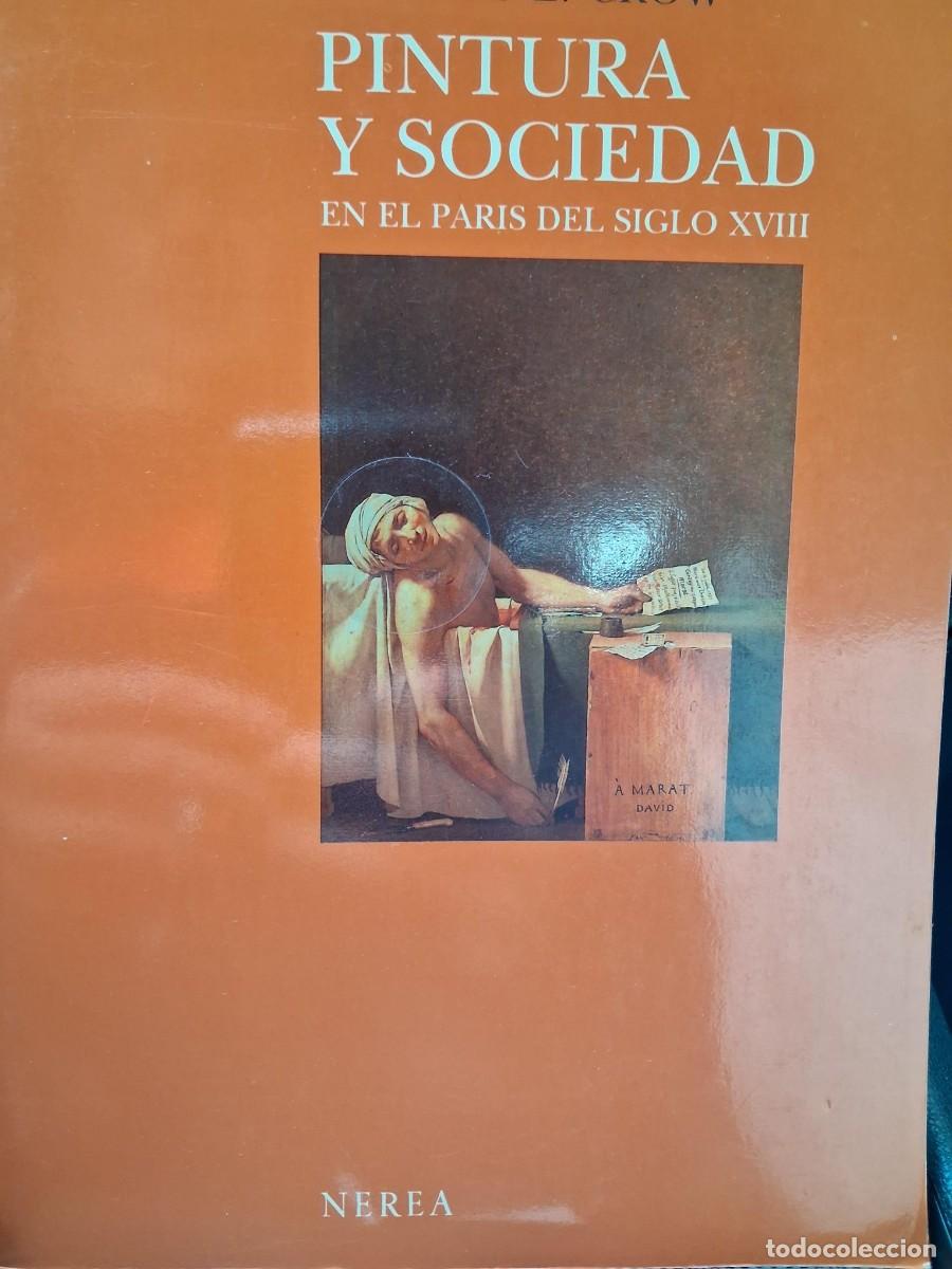 Libros de segunda mano: Thomas E. Crow. Pintura y sociedad en el Par&iacute;s del siglo XVIII