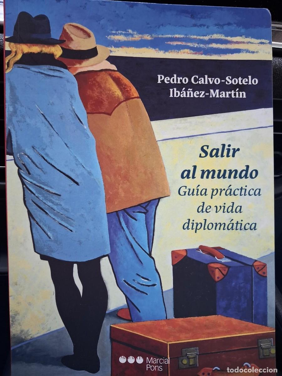 Libros de segunda mano: SALIR AL MUNDO - Calvo Sotelo Ib&aacute;&ntilde;ez Mart&iacute;n, Pedro GUIA PRACTICA DE VIDA DIPLOMATICA