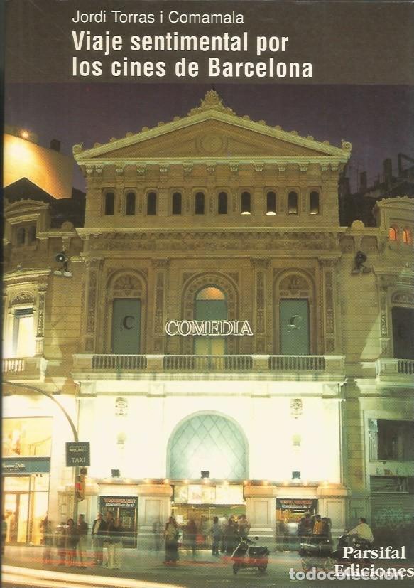 Libros de segunda mano: VIAJE SENTIMENTAL POR LOS CINES DE BARCELONA - JORDI TORRAS i COMAMALA