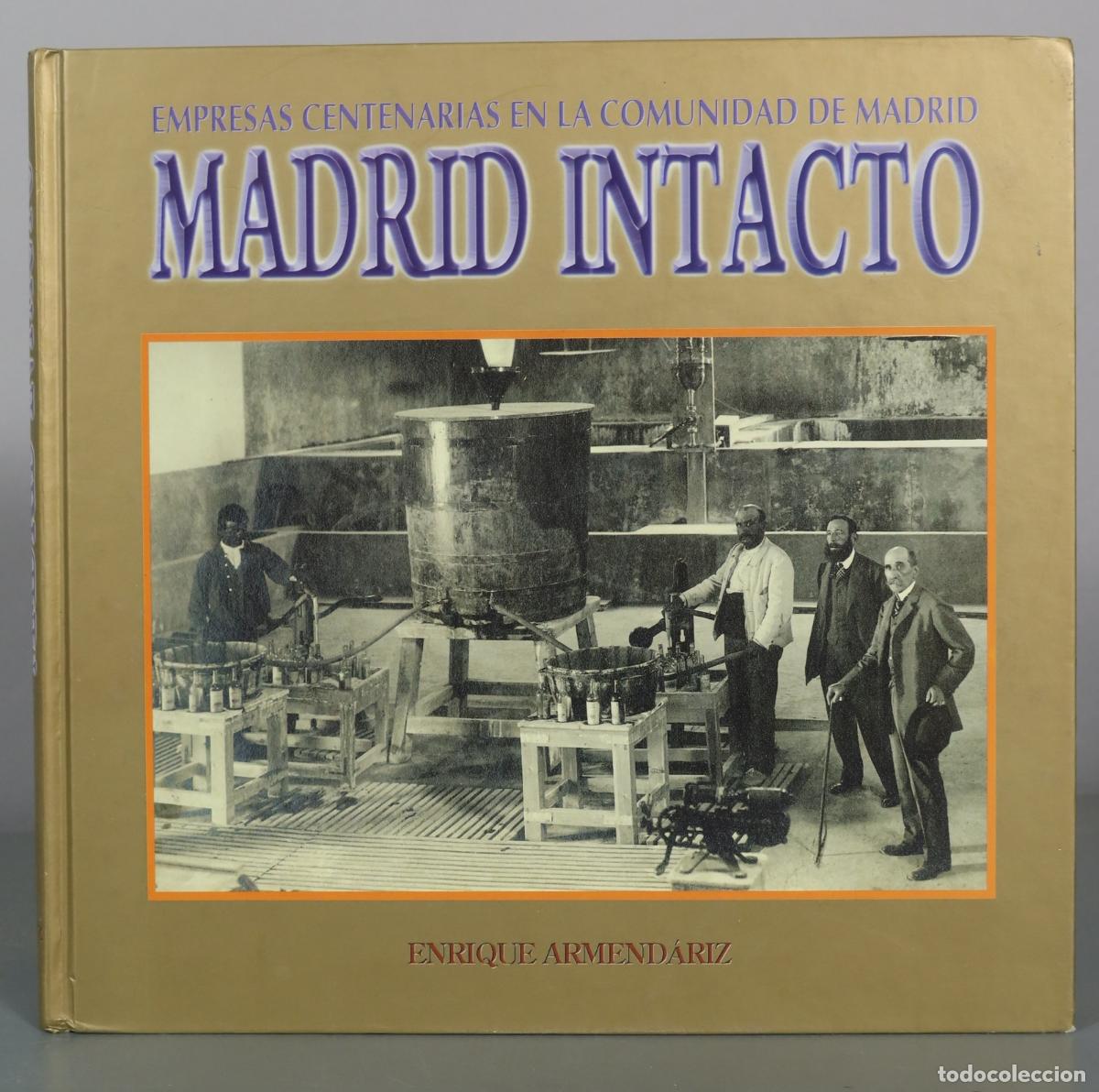 Libros de segunda mano: Empresas Centenarias en la Comunidad de Madrid: Madrid Intacto - Enrique Armend&aacute;riz