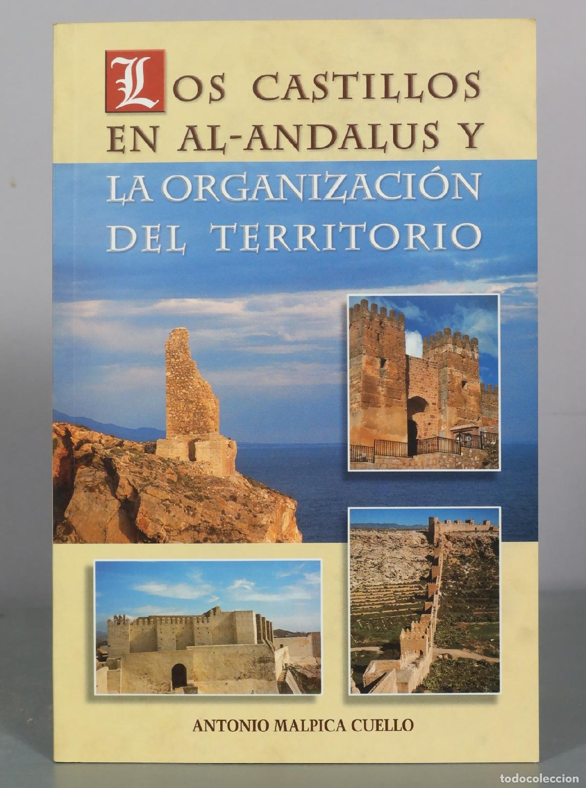 Libros de segunda mano: Los castillos en al-Andalus y la organizaci&oacute;n del territorio - Antonio Malpica Cuello - Universidad