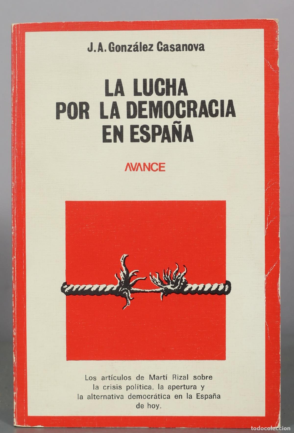 Libros de segunda mano: La lucha por la democracia en Espa&ntilde;a - J. A. Gonz&aacute;lez Casanova - Editorial Avance