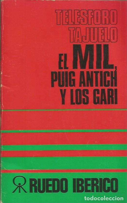 Libros de segunda mano: EL MIL, PUIG ANTICH Y LOS GARI - TELESFORO TAJUELO