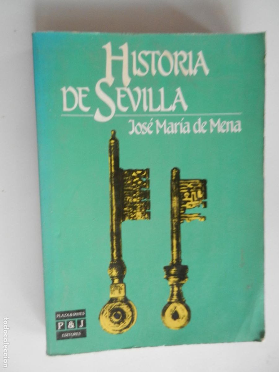Libros de segunda mano: HISTORIA DE SEVILLA - JOSE MARIA DE MENA - PLAZA JANE -1&ordf; EDC 1985 -
