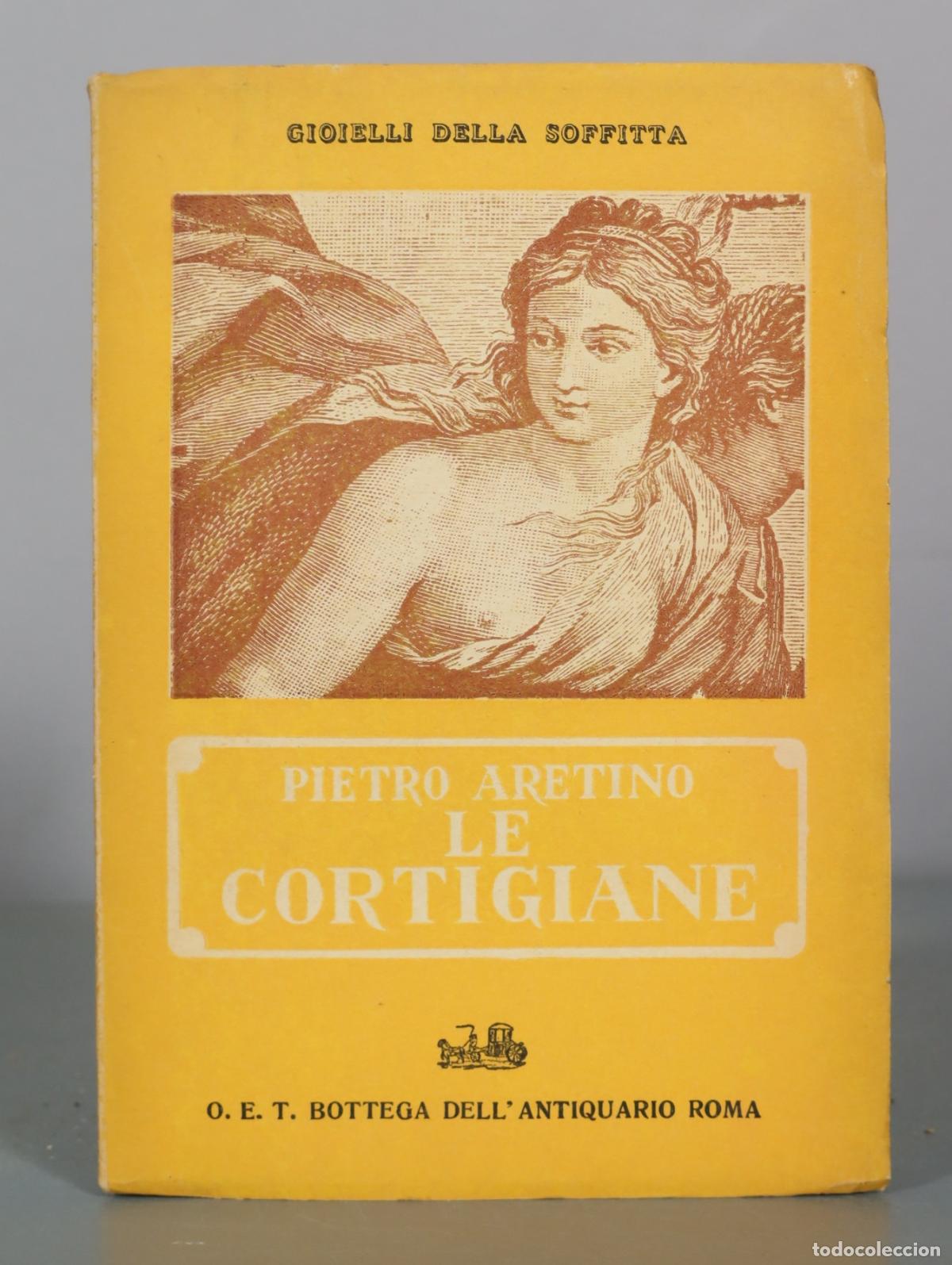 Libros de segunda mano: Le Cortigiane - Pietro Aretino - O. E. T. Bottega Dell'Antiquario