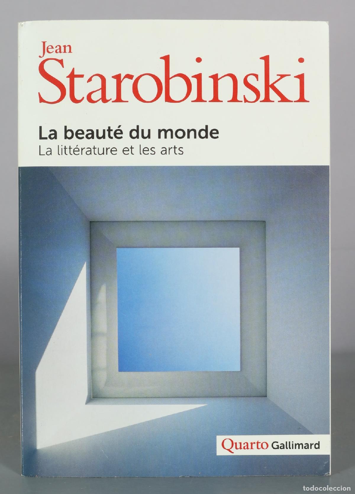 Libros de segunda mano: La beaut&eacute; du monde - La litt&eacute;rature et les arts - Jean Starobinski - Gallimard